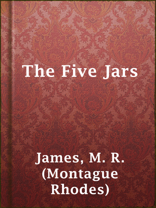Title details for The Five Jars by M. R. (Montague Rhodes) James - Available
